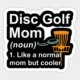 Disc Golf Mom Noun Like A Normal Mom But Cooler Sticker